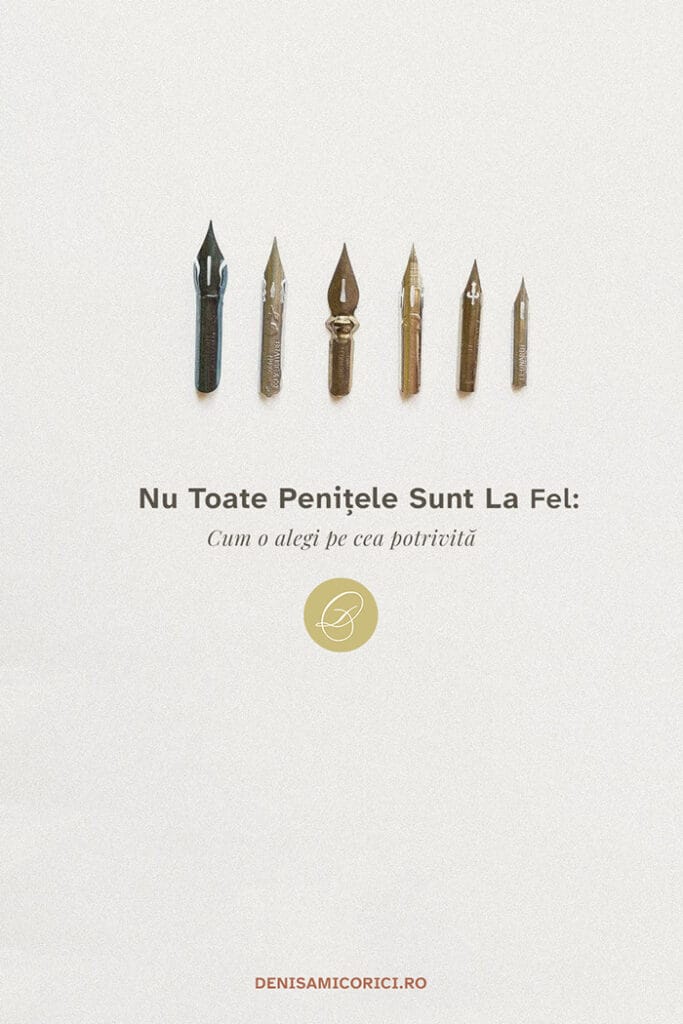Cum alegi o peniță de caligrafie? Tipuri de penițe și diferențele dintre ele